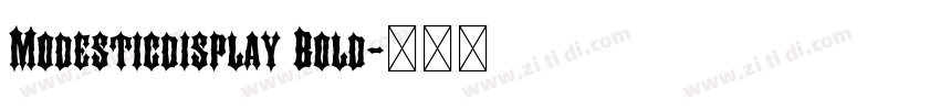 Modesticdisplay Bold字体转换 Modesticdisplay Bold字体转换